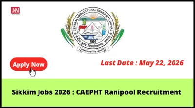 sikkim jobs 2026   caepht ranipool recruitment