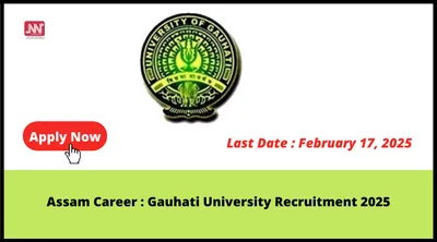 assam career   gauhati university recruitment 2025