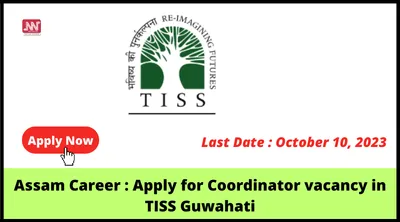 assam career   apply for coordinator vacancy in tiss guwahati