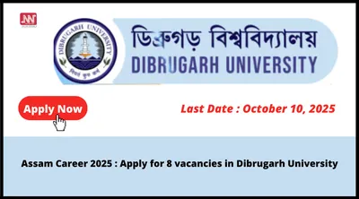assam career 2025   apply for 8 vacancies in dibrugarh university