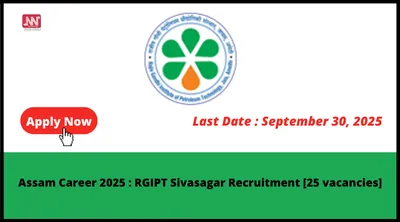 assam career 2025   rgipt sivasagar recruitment  25 vacancies 