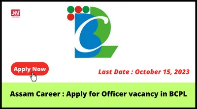 assam career   apply for officer vacancy in bcpl