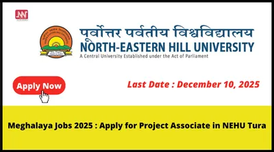 meghalaya jobs 2025   apply for project associate in nehu tura
