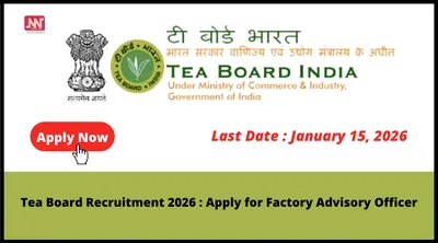 tea board recruitment 2026   apply for factory advisory officer