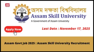 assam govt job 2025   assam skill university recruitment