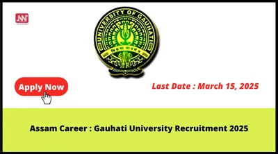 assam career   gauhati university recruitment 2025