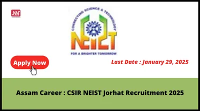 assam career   csir neist jorhat recruitment 2025