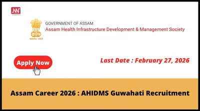 assam career 2026   ahidms guwahati recruitment