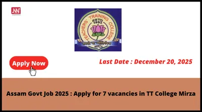 assam govt job 2025   apply for 7 vacancies in tt college mirza