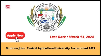 mizoram jobs   central agricultural university recruitment 2024