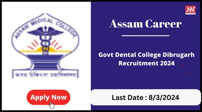 assam career   govt dental college dibrugarh recruitment 2024