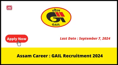 assam career   gail recruitment 2024