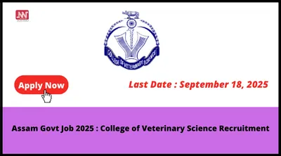 assam govt job 2025   college of veterinary science recruitment