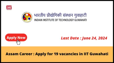 assam career   apply for 19 vacancies in iit guwahati