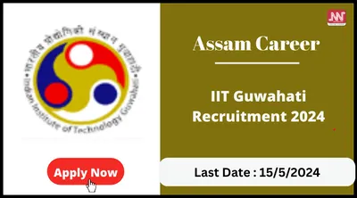 assam career   iit guwahati recruitment 2024