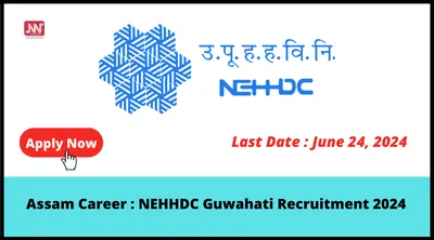 assam career   nehhdc guwahati recruitment 2024