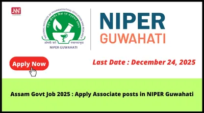 assam govt job 2025   apply  associate posts in niper guwahati