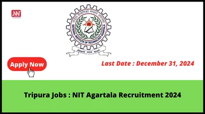 tripura jobs   nit agartala recruitment 2024