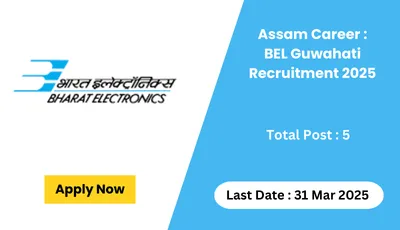 assam career   bel guwahati recruitment 2025