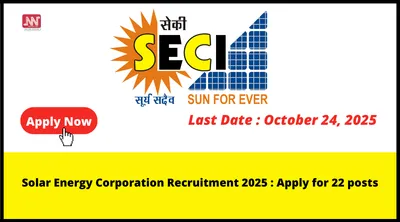 solar energy corporation recruitment 2025   apply for 22 posts