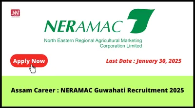 assam career   neramac guwahati recruitment 2025