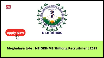 meghalaya jobs   neigrihms shillong recruitment 2025