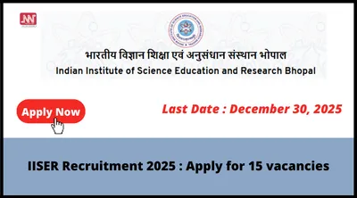 iiser recruitment 2025   apply for 15 vacancies