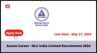 assam career   nlc india limited recruitment 2024