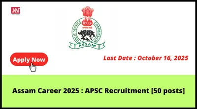 assam career 2025   apsc recruitment  50 posts 
