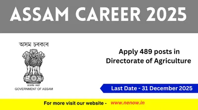 assam career 2025   apply 489 posts in directorate of agriculture