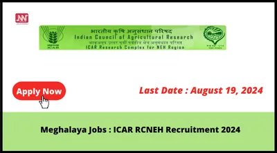 meghalaya jobs   icar rcneh recruitment 2024