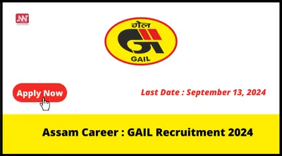 assam career   gail recruitment 2024