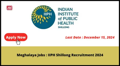 meghalaya jobs   iiph shillong recruitment 2024