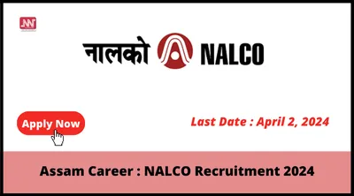 assam career   nalco recruitment 2024
