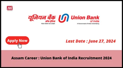 assam career   union bank of india recruitment 2024