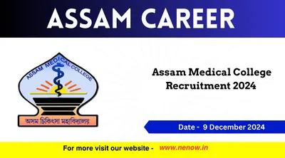 assam career   assam medical college recruitment 2024