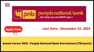 assam career 2025   punjab national bank recruitment  750 post 