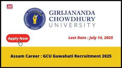 assam career   gcu guwahati recruitment 2025