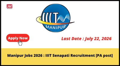 manipur jobs 2026   iiit senapati recruitment  pa post 