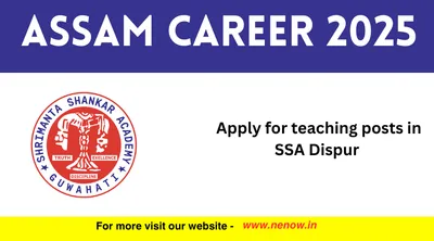 assam career 2025   apply for teaching posts in ssa dispur