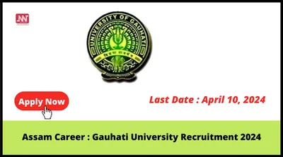 assam career   gauhati university recruitment 2024
