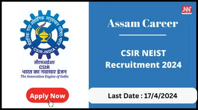 assam career   csir neist recruitment 2024