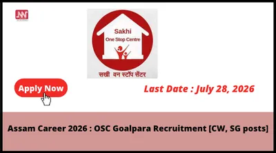 assam career 2026   osc goalpara recruitment  cw  sg posts 