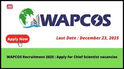 wapcos recruitment 2025   apply for chief scientist vacancies