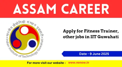 assam career   apply for fitness trainer  other jobs in iit guwahati