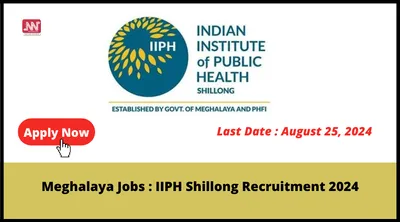 meghalaya jobs   iiph shillong recruitment 2024