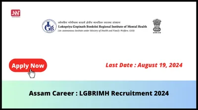 assam career   lgbrimh recruitment 2024