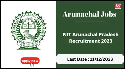 arunachal jobs   nit arunachal pradesh recruitment 2023