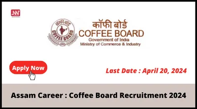 assam career   coffee board recruitment 2024