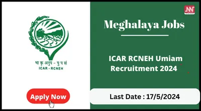 meghalaya jobs   icar rcneh  umiam recruitment 2024